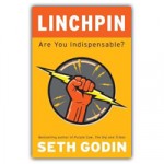 Linchpin – Are you Indispensable?
