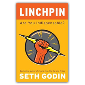 Linchpin – Are You Indispensable?